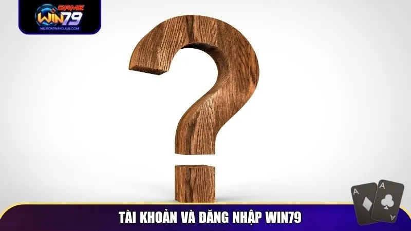 cau hoi thuong gap 1 Câu hỏi về tài khoản và đăng nhập Win79