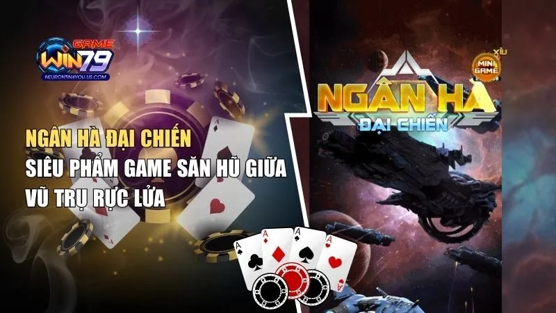 Ngân Hà Đại Chiến – Siêu Phẩm Game Săn Hũ Giữa Vũ Trụ Rực Lửa